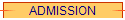 ADMISSION